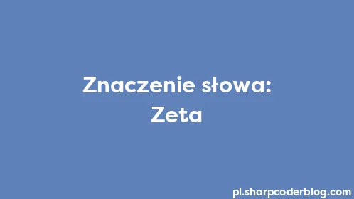 Znaczenie słowa: Zeta - Thumbnail