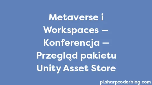 Metaverse i Workspaces — Konferencja — Przegląd pakietu Unity Asset Store - Thumbnail