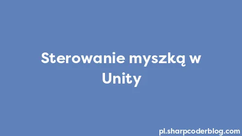 Sterowanie myszką w Unity - Thumbnail
