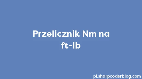 Przelicznik Nm na ft-lb - Thumbnail