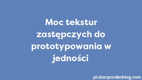 Moc tekstur zastępczych do prototypowania w jedności - Thumbnail