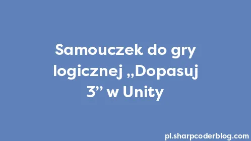 Samouczek do gry logicznej „Dopasuj 3” w Unity - Thumbnail