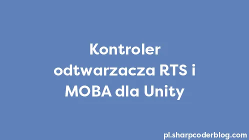 Kontroler odtwarzacza RTS i MOBA dla Unity - Thumbnail