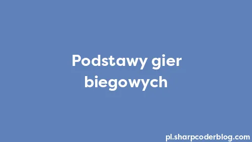 Podstawy gier biegowych - Thumbnail