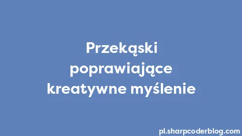 Przekąski poprawiające kreatywne myślenie - Thumbnail