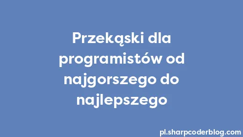 Przekąski dla programistów od najgorszego do najlepszego - Thumbnail