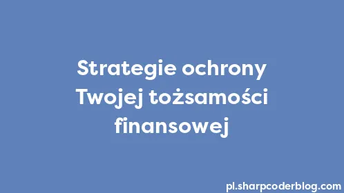 Strategie ochrony Twojej tożsamości finansowej - Thumbnail
