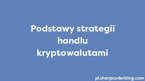 Podstawy strategii handlu kryptowalutami - Thumbnail