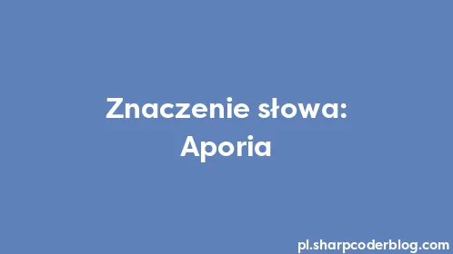 Znaczenie słowa: Aporia - Thumbnail