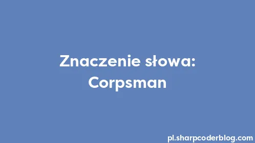 Znaczenie słowa: Corpsman - Thumbnail