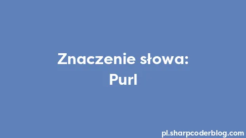 Znaczenie słowa: Purl - Thumbnail