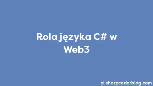 Rola języka C# w Web3 - Thumbnail