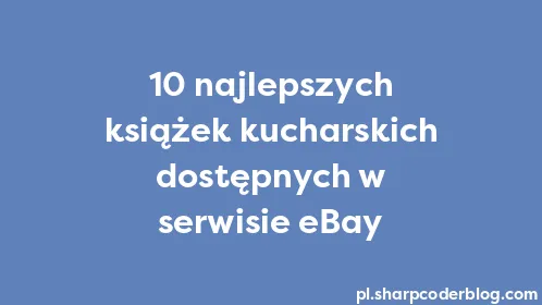10 najlepszych książek kucharskich dostępnych w serwisie eBay - Thumbnail