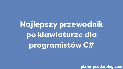 Najlepszy przewodnik po klawiaturze dla programistów C# - Thumbnail