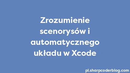Zrozumienie scenorysów i automatycznego układu w Xcode - Thumbnail