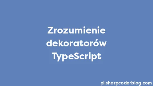Zrozumienie dekoratorów TypeScript - Thumbnail