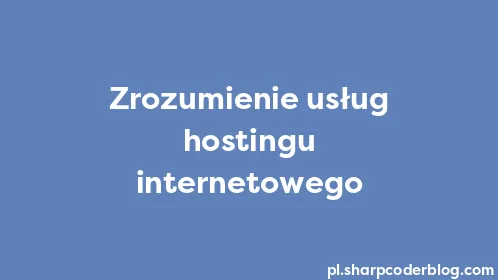 Zrozumienie usług hostingu internetowego - Thumbnail