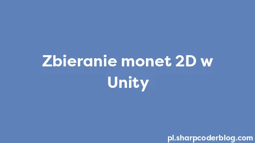Zbieranie monet 2D w Unity - Thumbnail