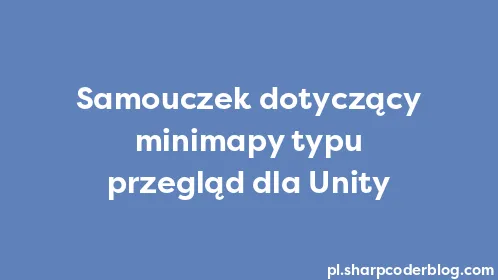 Samouczek dotyczący minimapy typu przegląd dla Unity - Thumbnail