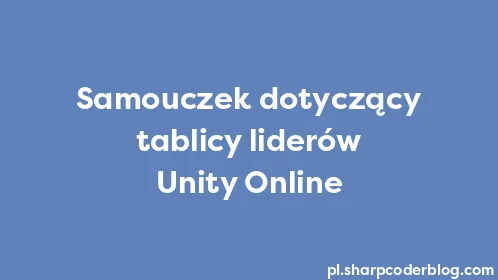Samouczek dotyczący tablicy liderów Unity Online - Thumbnail