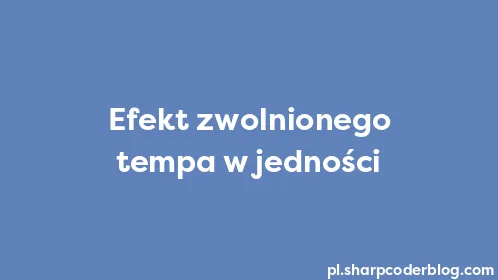 Efekt zwolnionego tempa w jedności - Thumbnail