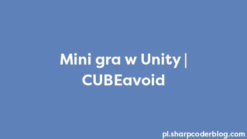 Mini gra w Unity | CUBEavoid - Thumbnail