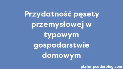 Przydatność pęsety przemysłowej w typowym gospodarstwie domowym - Thumbnail