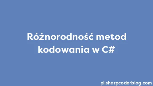 Różnorodność metod kodowania w C# - Thumbnail