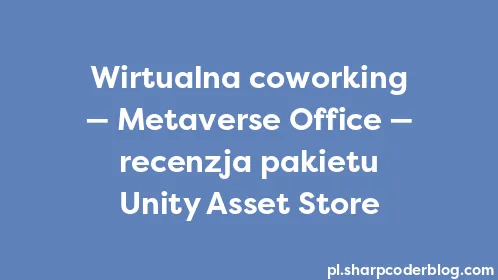 Wirtualna coworking — Metaverse Office — recenzja pakietu Unity Asset Store - Thumbnail