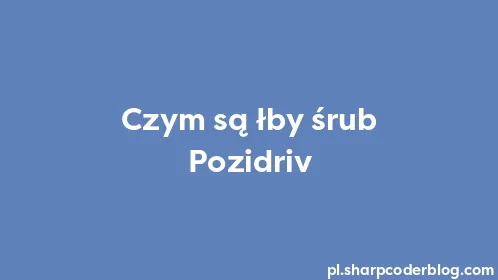 Czym są łby śrub Pozidriv - Thumbnail