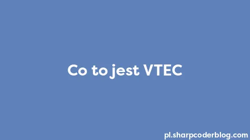 Co to jest VTEC - Thumbnail