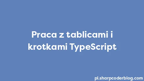 Praca z tablicami i krotkami TypeScript - Thumbnail